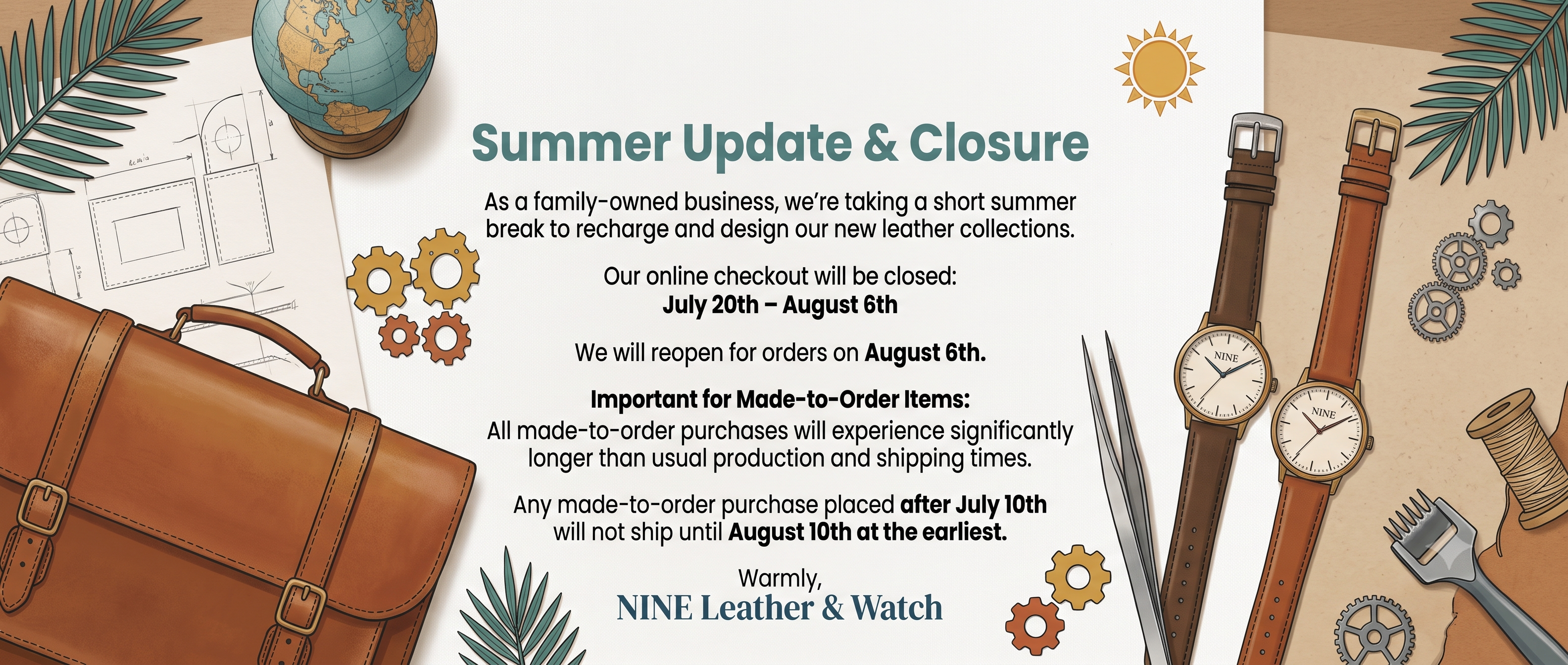 Illustrated banner for NINE Leather & Watch announcing a summer online store closure from July 20th to August 6th, and shipping updates for made-to-order items. The text is surrounded by drawings of a leather briefcase, two leather-strap watches, a globe, and crafting tools.